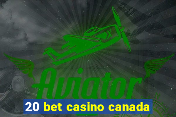 20 bet casino canada