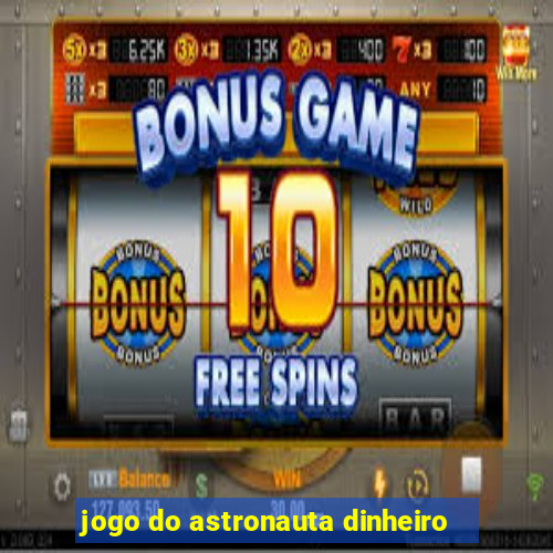 jogo do astronauta dinheiro