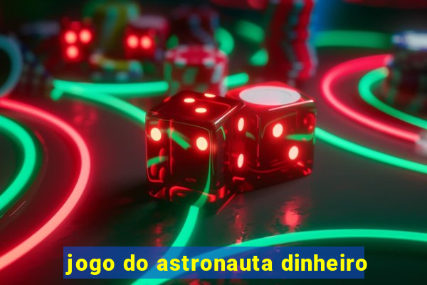 jogo do astronauta dinheiro