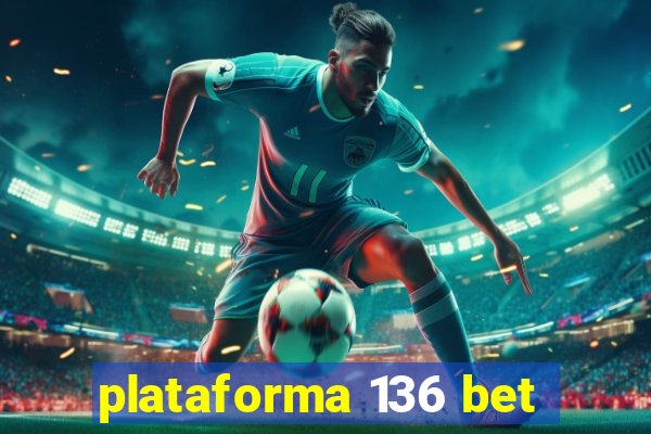 plataforma 136 bet