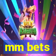 mm bets