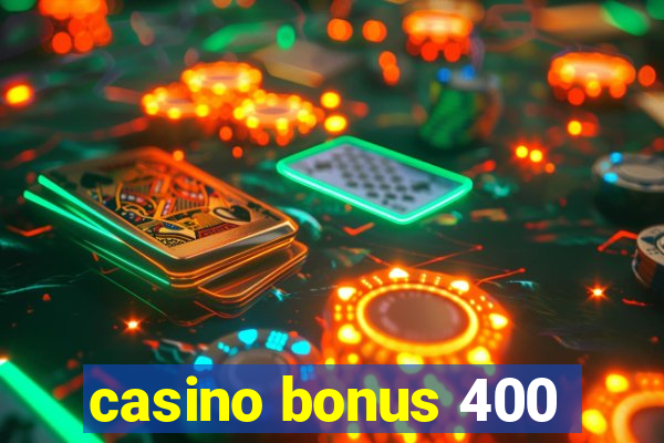 casino bonus 400