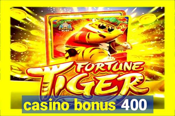 casino bonus 400