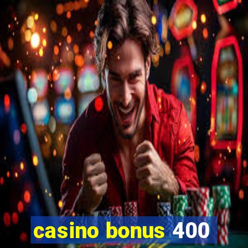 casino bonus 400