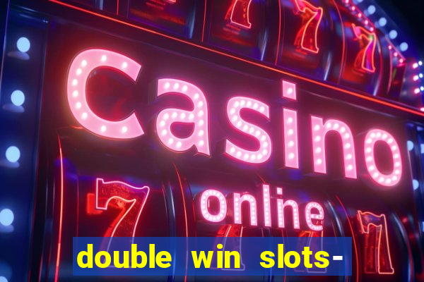 double win slots- vegas casino