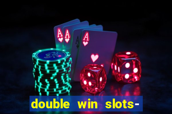 double win slots- vegas casino