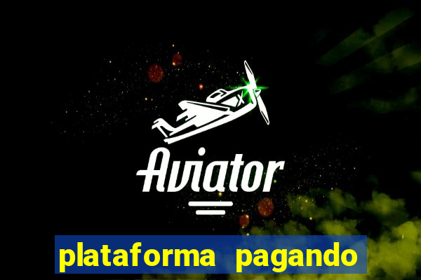 plataforma pagando muito hoje