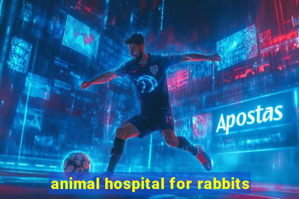 animal hospital for rabbits