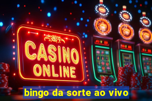 bingo da sorte ao vivo