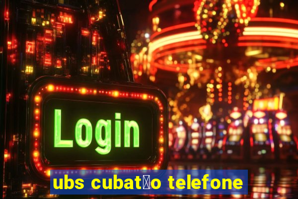 ubs cubat茫o telefone