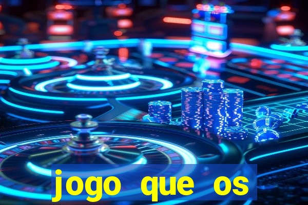 jogo que os famosos estão jogando para ganhar dinheiro