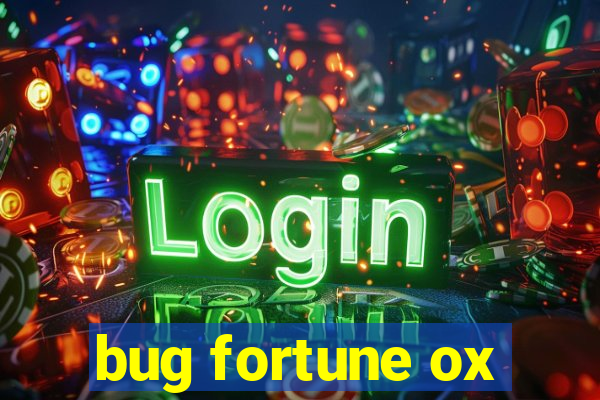 bug fortune ox