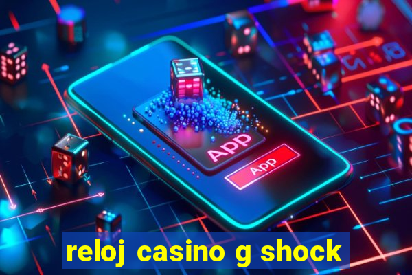 reloj casino g shock