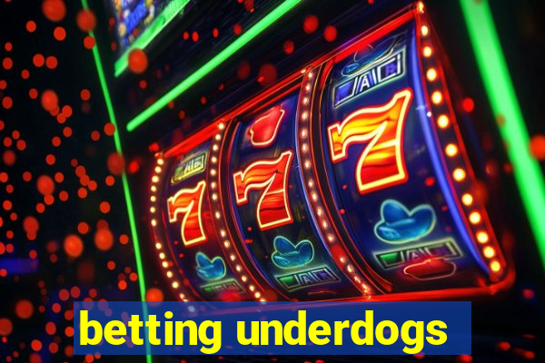 betting underdogs