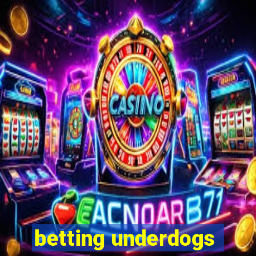 betting underdogs