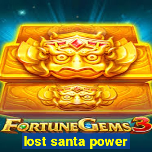 lost santa power