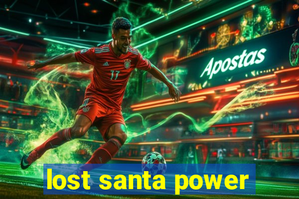 lost santa power