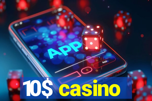 10$ casino