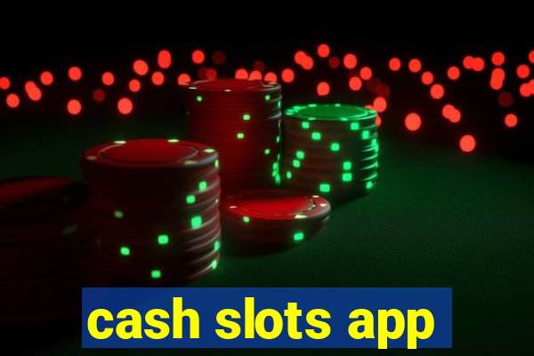 cash slots app