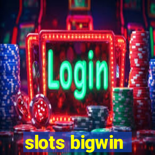 slots bigwin