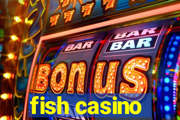 fish casino