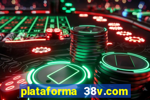 plataforma 38v.com é confiável