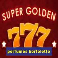 perfumes bortoletto