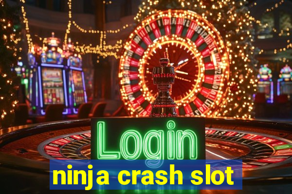 ninja crash slot