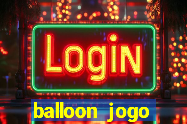 balloon jogo esporte da sorte