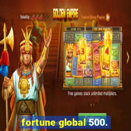 fortune global 500.