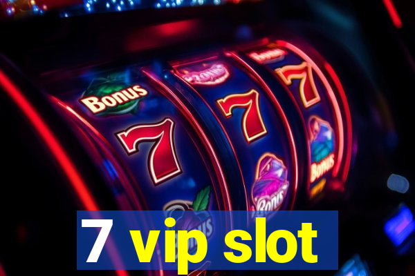 7 vip slot