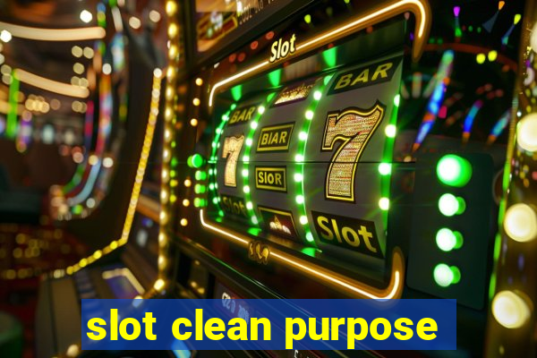 slot clean purpose