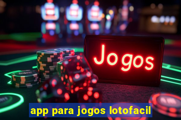 app para jogos lotofacil