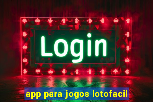 app para jogos lotofacil