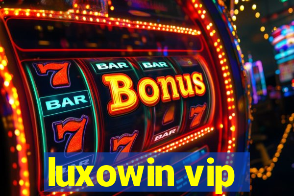 luxowin vip