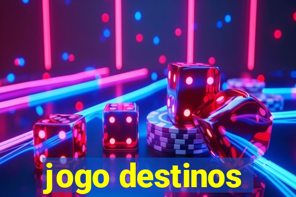 jogo destinos