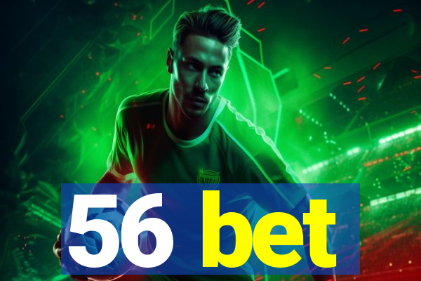 56 bet