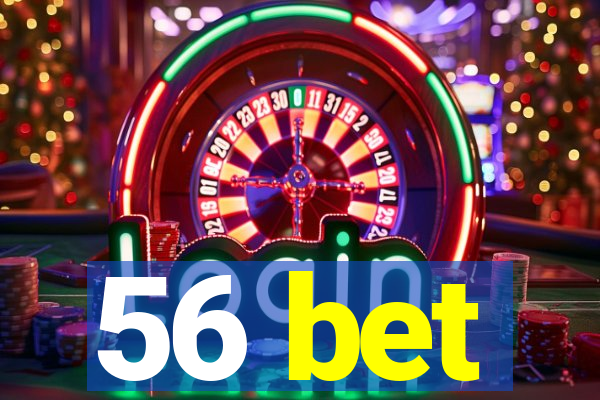 56 bet