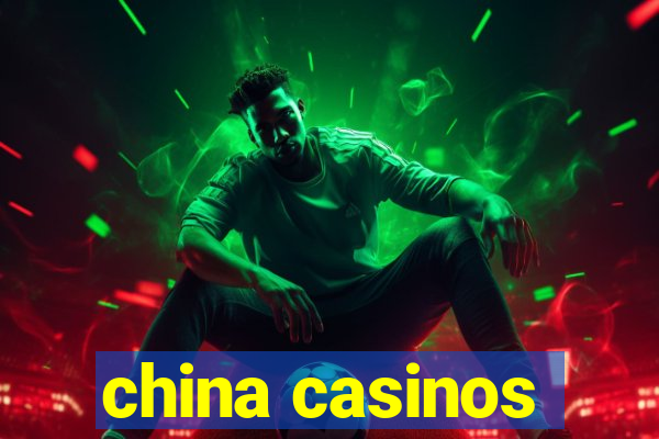 china casinos