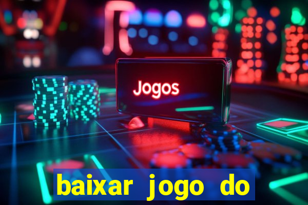 baixar jogo do tigrinho oficial