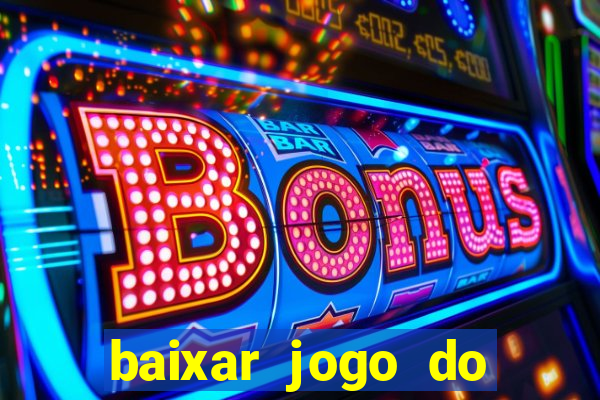 baixar jogo do tigrinho oficial