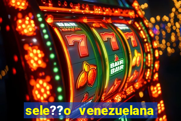 sele??o venezuelana de futebol x sele??o canadense de futebol