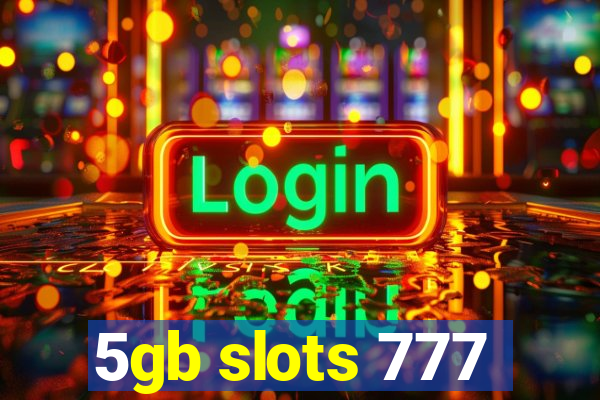 5gb slots 777