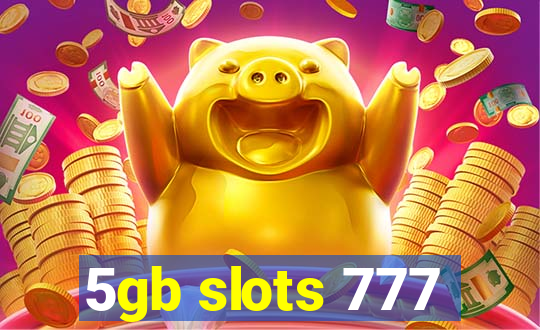 5gb slots 777