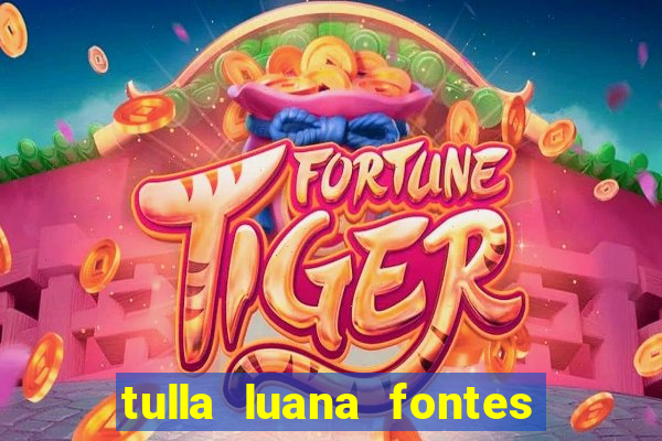 tulla luana fontes dos santos