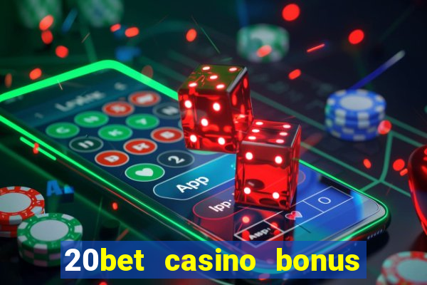 20bet casino bonus bez depozytu