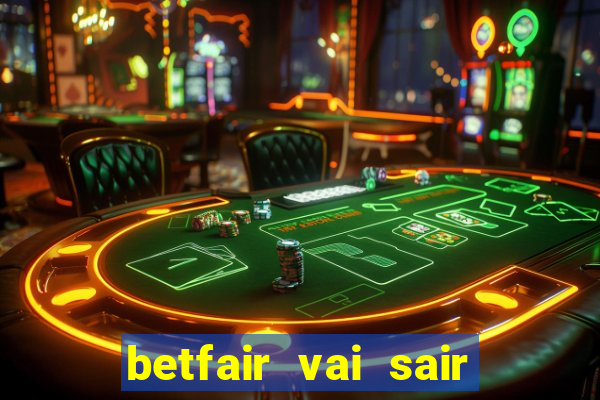 betfair vai sair do brasil