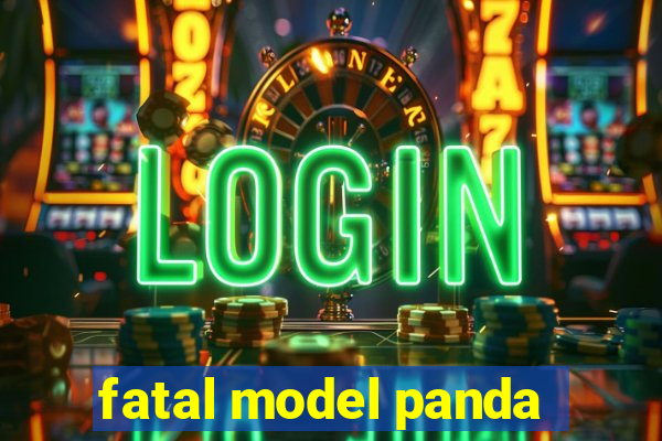 fatal model panda