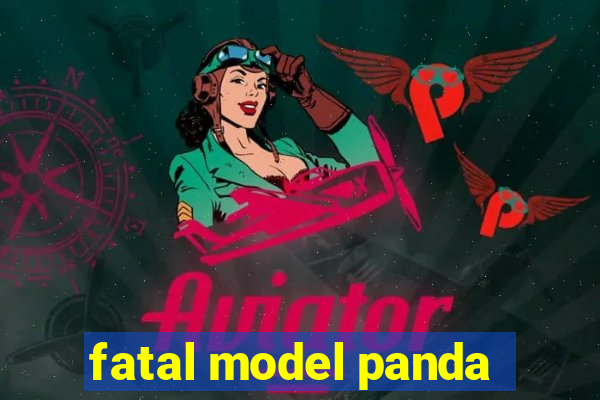 fatal model panda