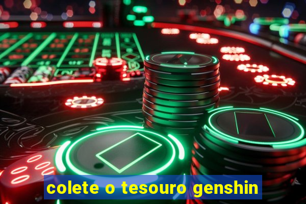 colete o tesouro genshin